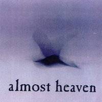 Almost Heaven : Almost Heaven